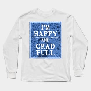 Happy and Gradfull Long Sleeve T-Shirt